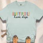 Happy People Have Dogs Multi-colored T-shirt