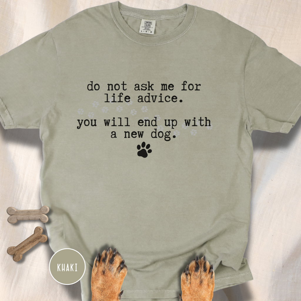 Life Advice New Dog T-shirt