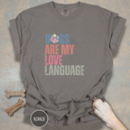Dogs Are My Love Language T-Shirt