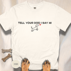 Tell Your Dog I Say Hi T-Shirt
