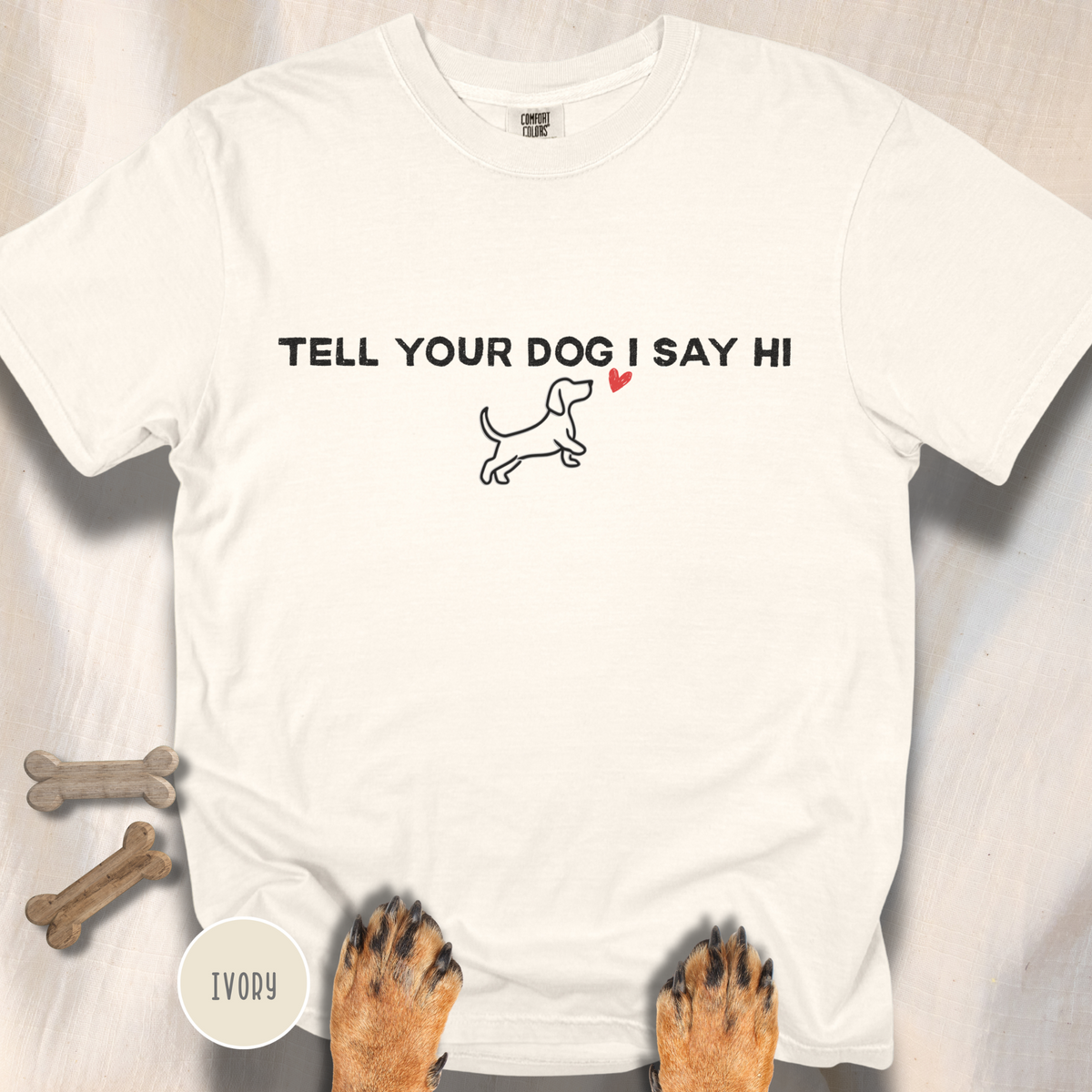 Tell Your Dog I Say Hi T-Shirt