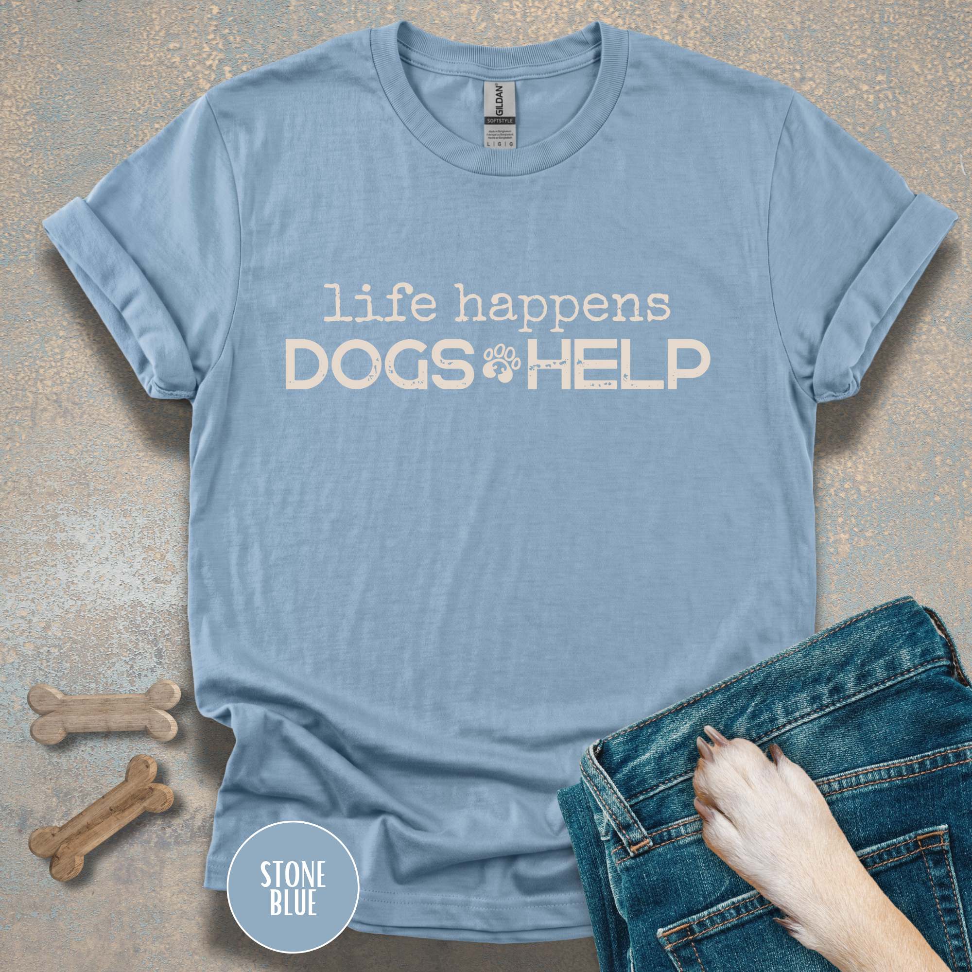 Life Happens, Dogs Help T-Shirt – Funny Dog Lover Graphic Tee for Everyday Comfort