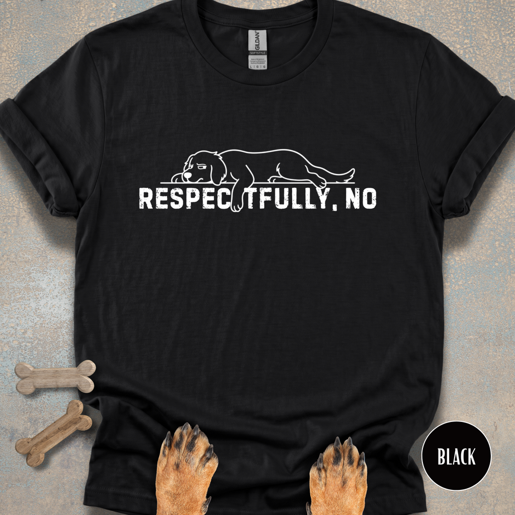 Respectfully, NO T-shirt