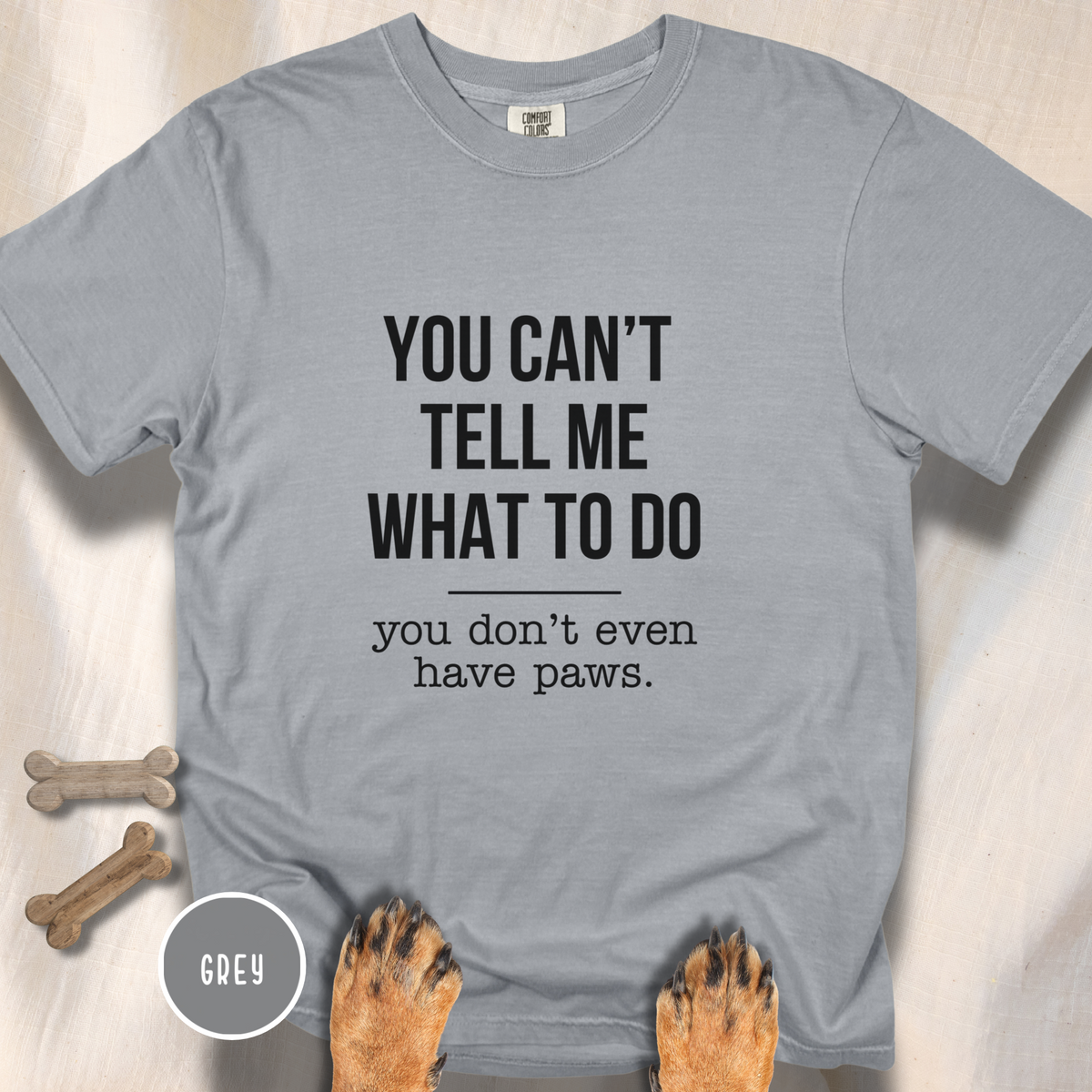 You Don't Have Paws T-shirt