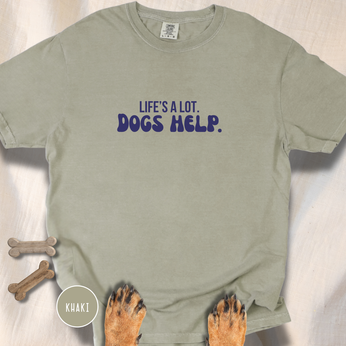 Life's A Lot. Dogs Help. T-shirt