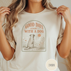 Good Days Start with a Dog  T-shirt