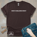 Who’s Walking Who T-shirt