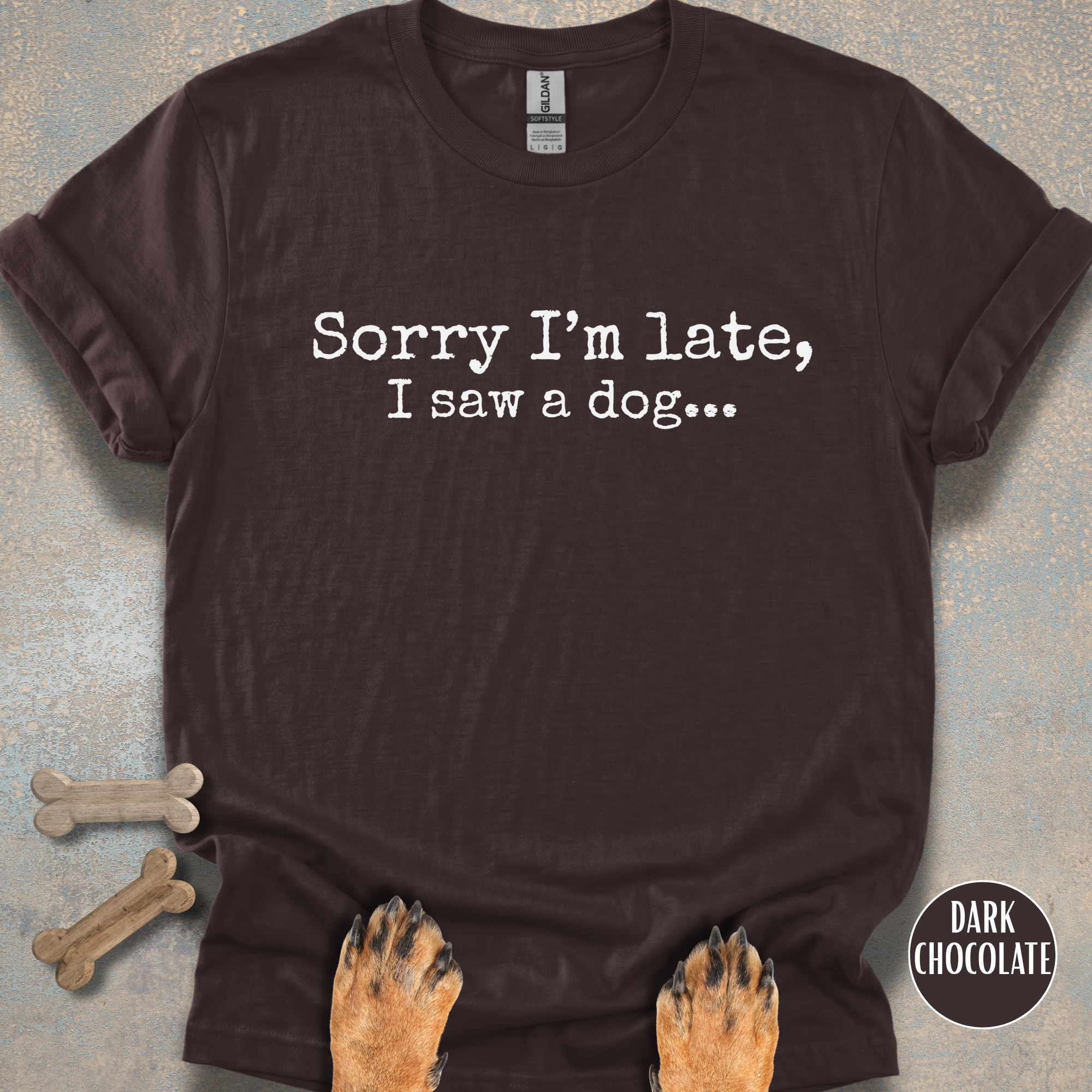Sorry I'm Late, I Saw a Dog T-shirt