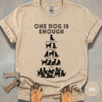 One Dog is Enough T-shirt