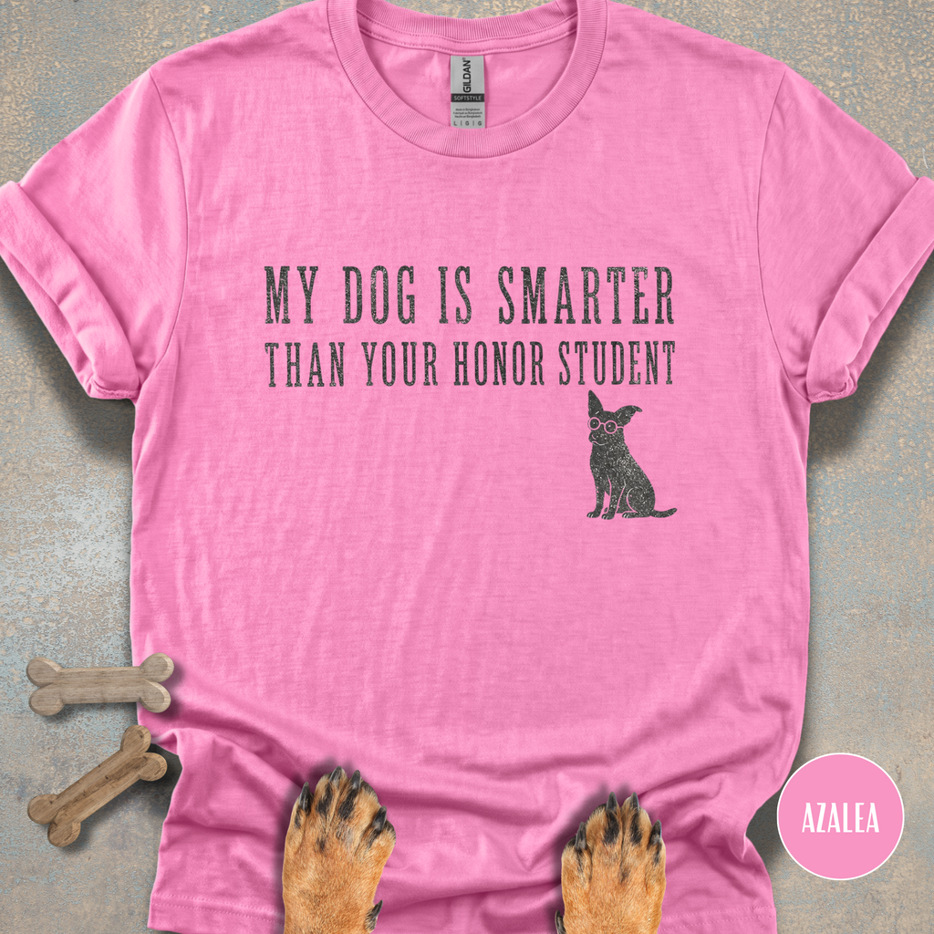 My Dog is Smarter Than Your Honor Student T-shirt