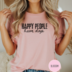 Happy People Have Dogs T-shirt
