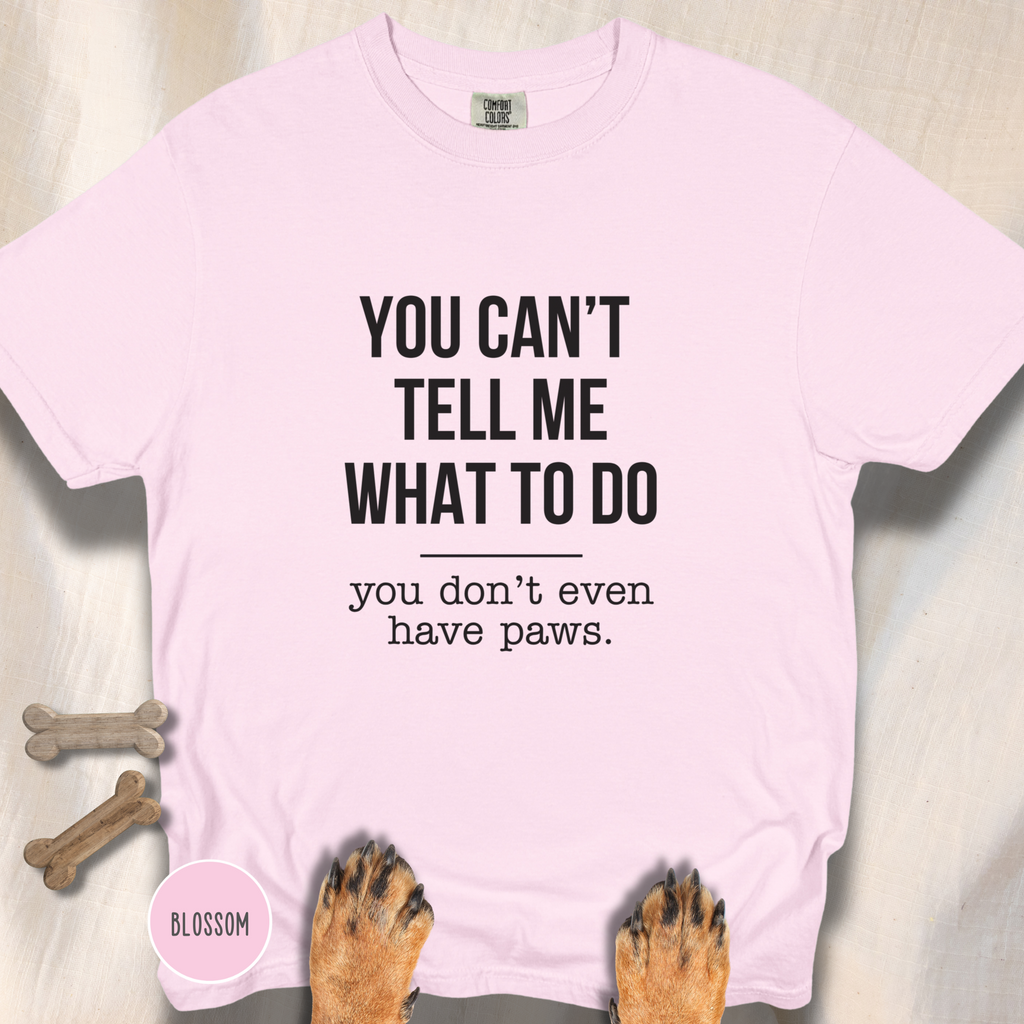 You Don't Have Paws T-shirt