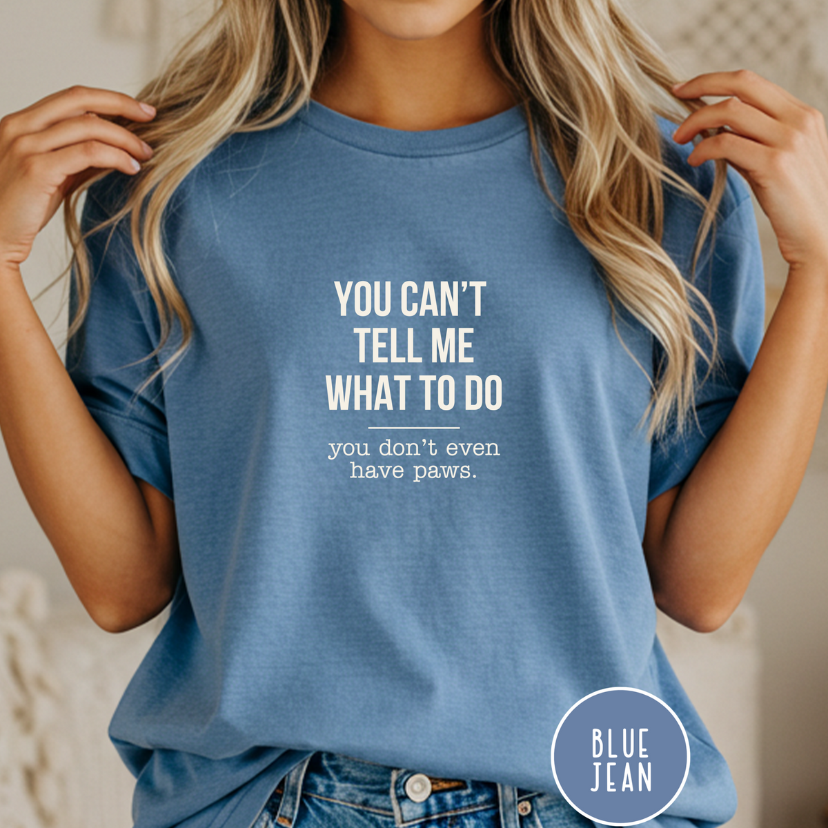 You Don't Have Paws T-shirt