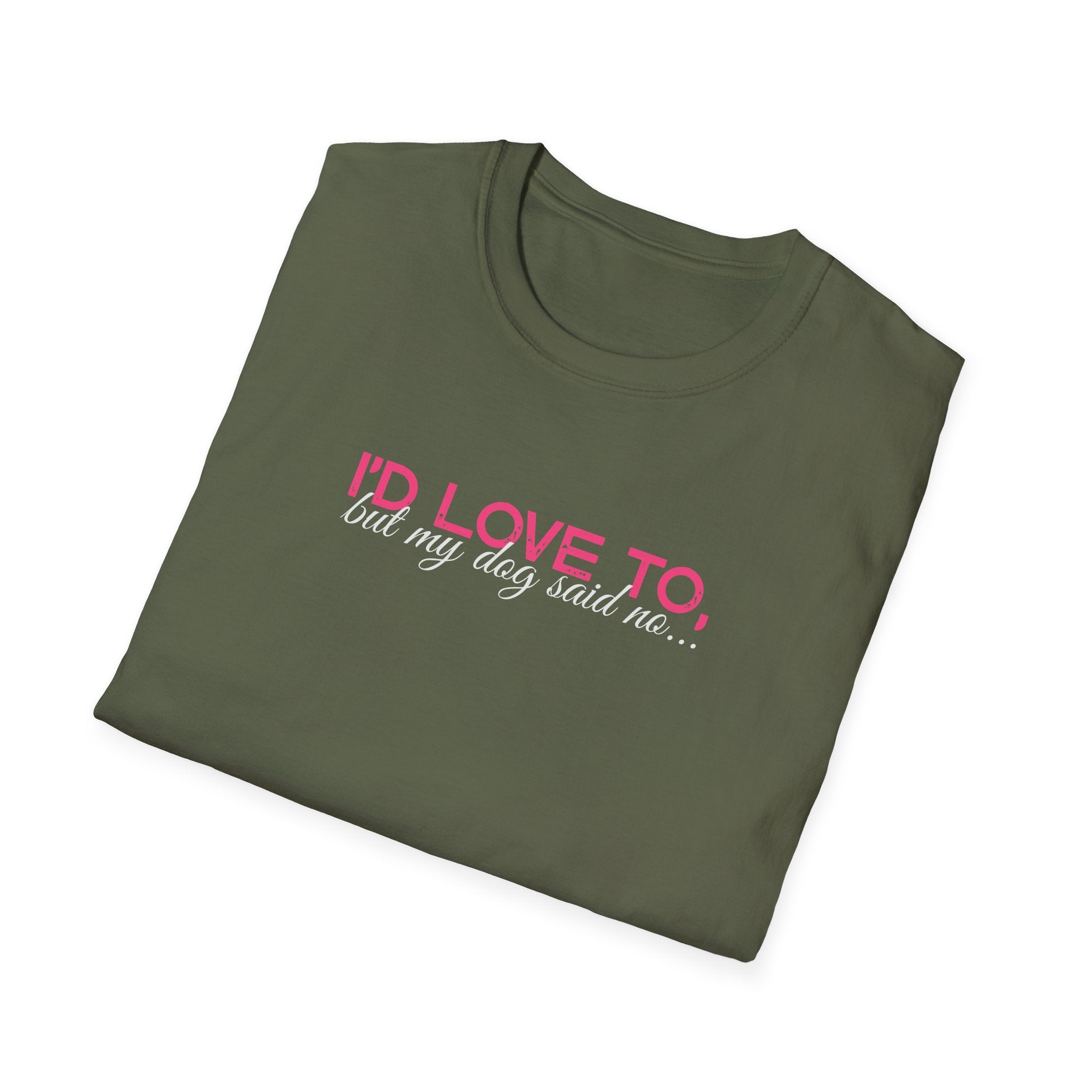 I'd Love To, But my Dog won't let me-pink white text- T-shirt