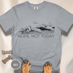 Nope Not Today T-shirt