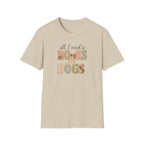 All I Need is Books & Dogs- T-shirt