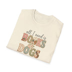 All I Need is Books & Dogs- T-shirt