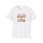 All I Need is Books & Dogs- T-shirt