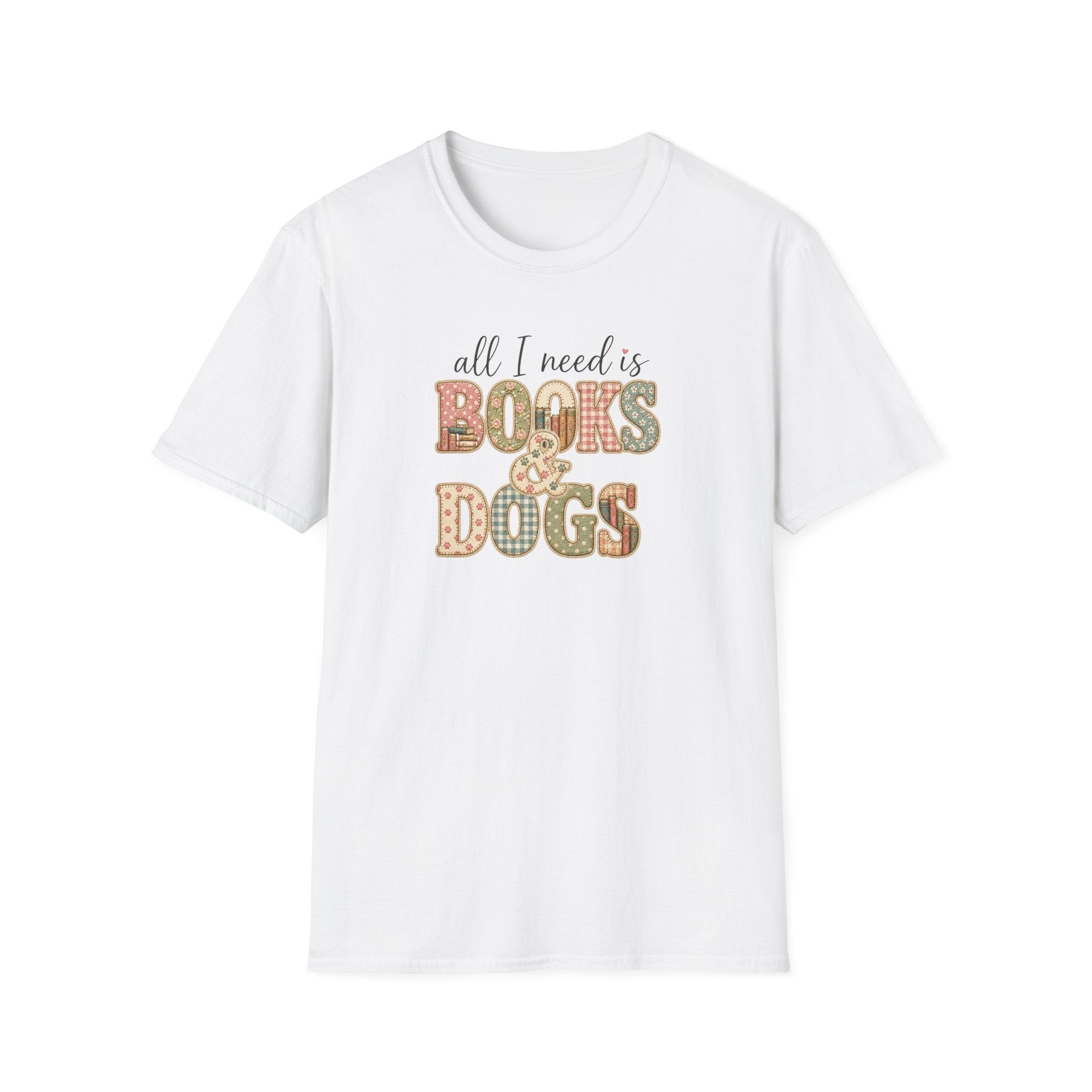 All I Need is Books & Dogs- T-shirt