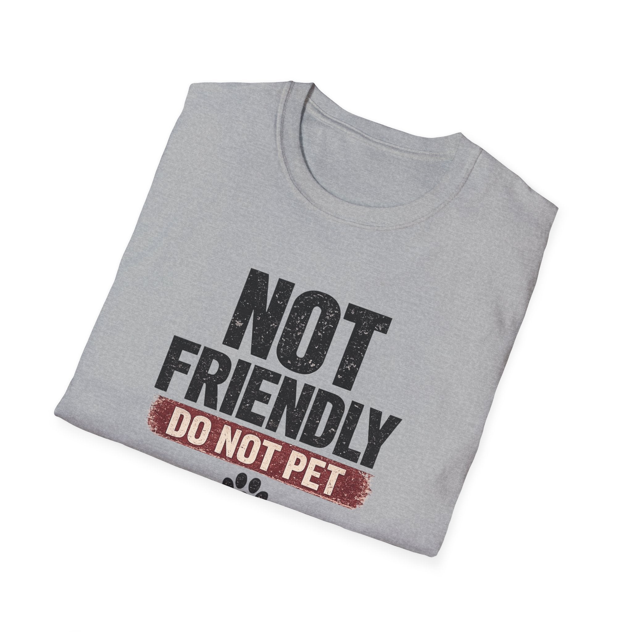 NOT FRIENDLY-DO NOT PET T-shirt