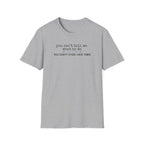 You can't tell me what to do, You're not my dog-blue paw line- T-shirt