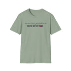 You can't tell me what to do, You're not my dog T-shirt