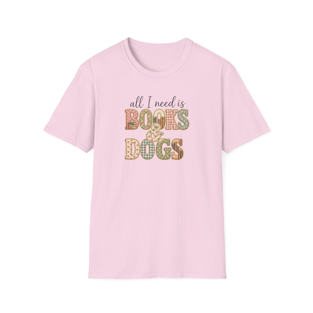 All I Need is Books & Dogs- T-shirt