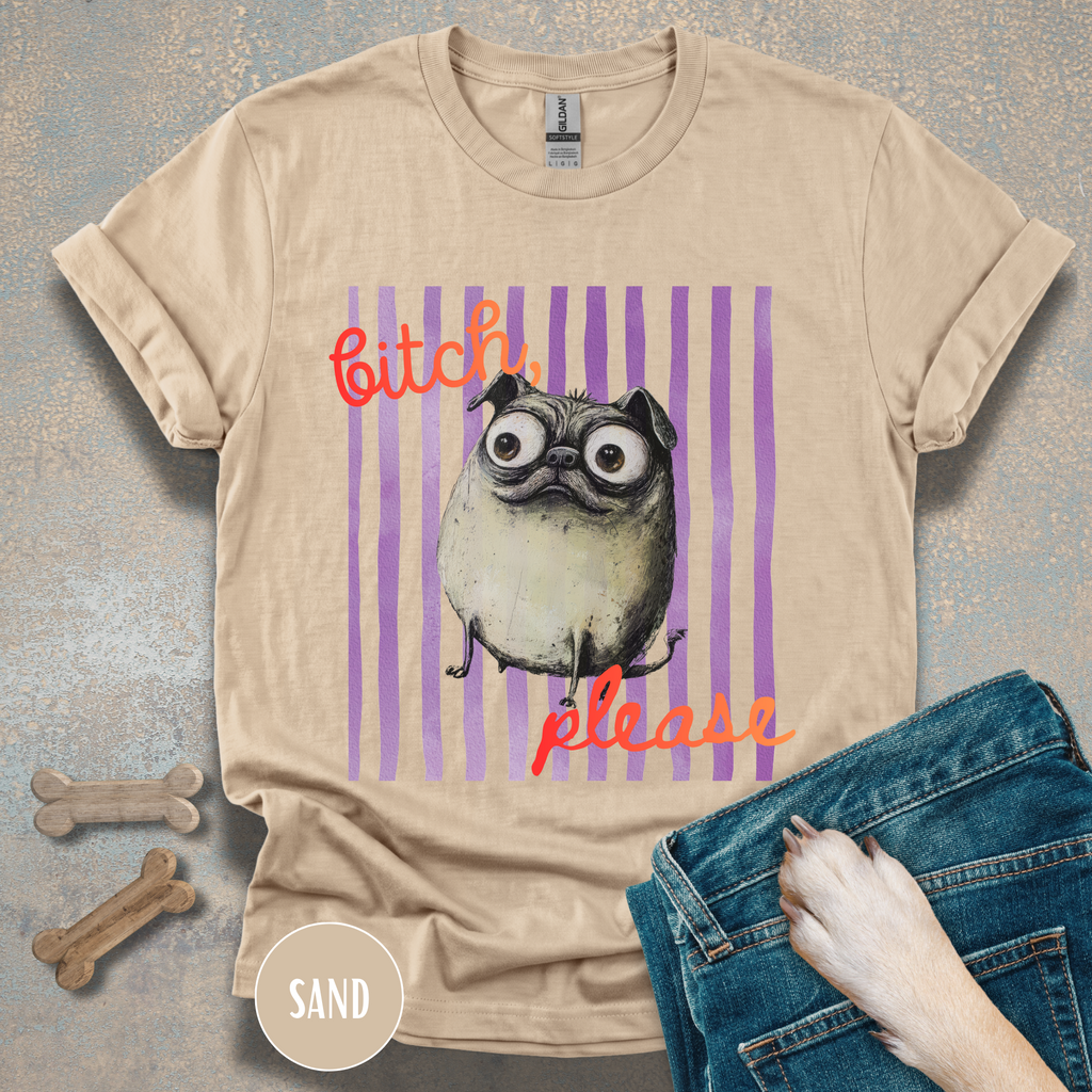 Funny Pug T-Shirt, Bitch Please Tee, My Pug is Judging You