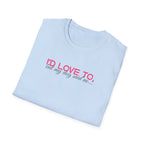 I'd Love To, But My dog won't let me- pink dark grey text- T-shirt