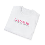 I'd Love To, But My dog won't let me- pink dark grey text- T-shirt