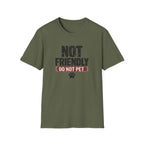 NOT FRIENDLY-DO NOT PET T-shirt