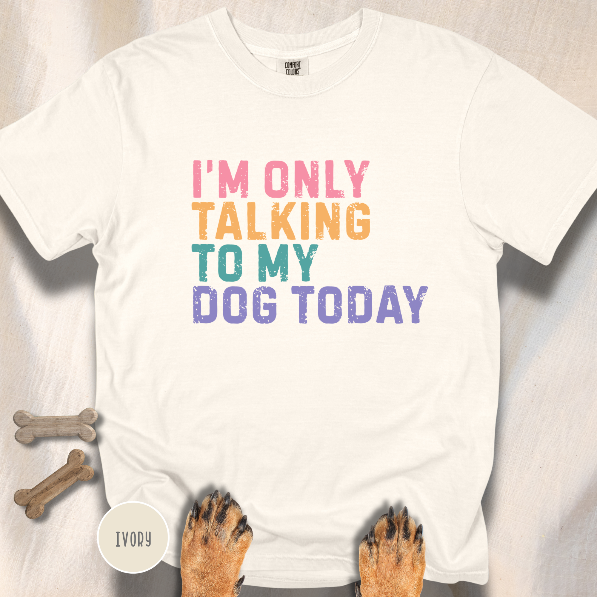 I'm Only Talking to My Dog Today T-shirt