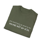 You can't tell me what to do, You're not my dog - white paw print- T-shirt