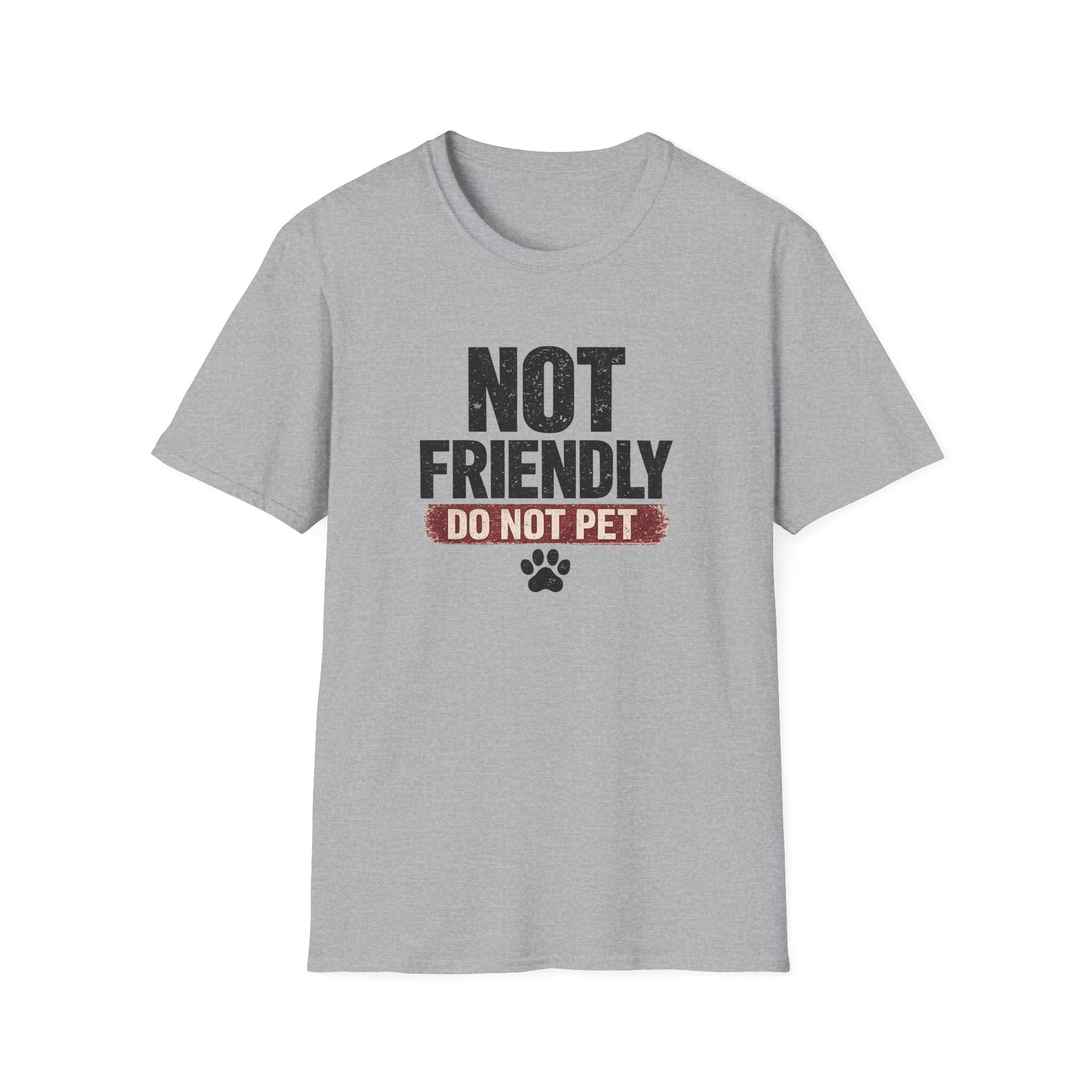 NOT FRIENDLY-DO NOT PET T-shirt