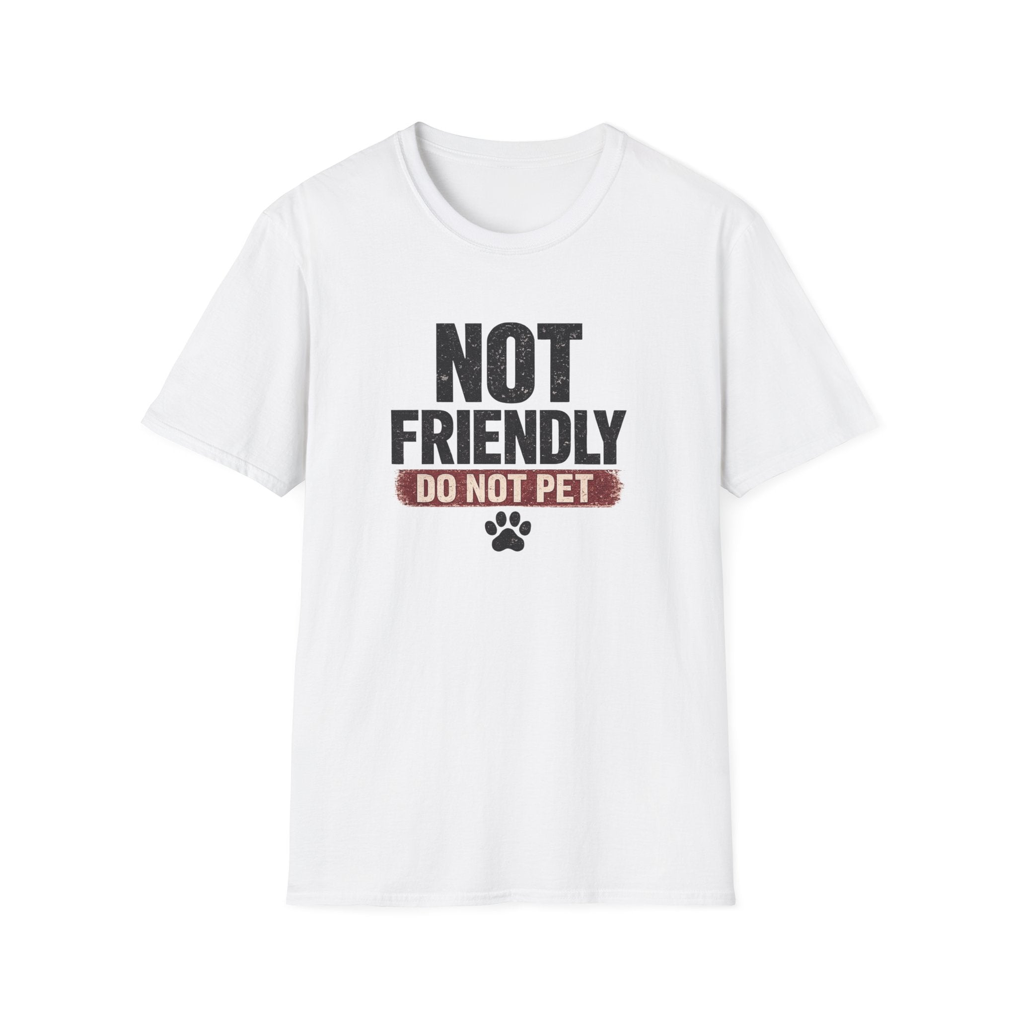 NOT FRIENDLY-DO NOT PET T-shirt