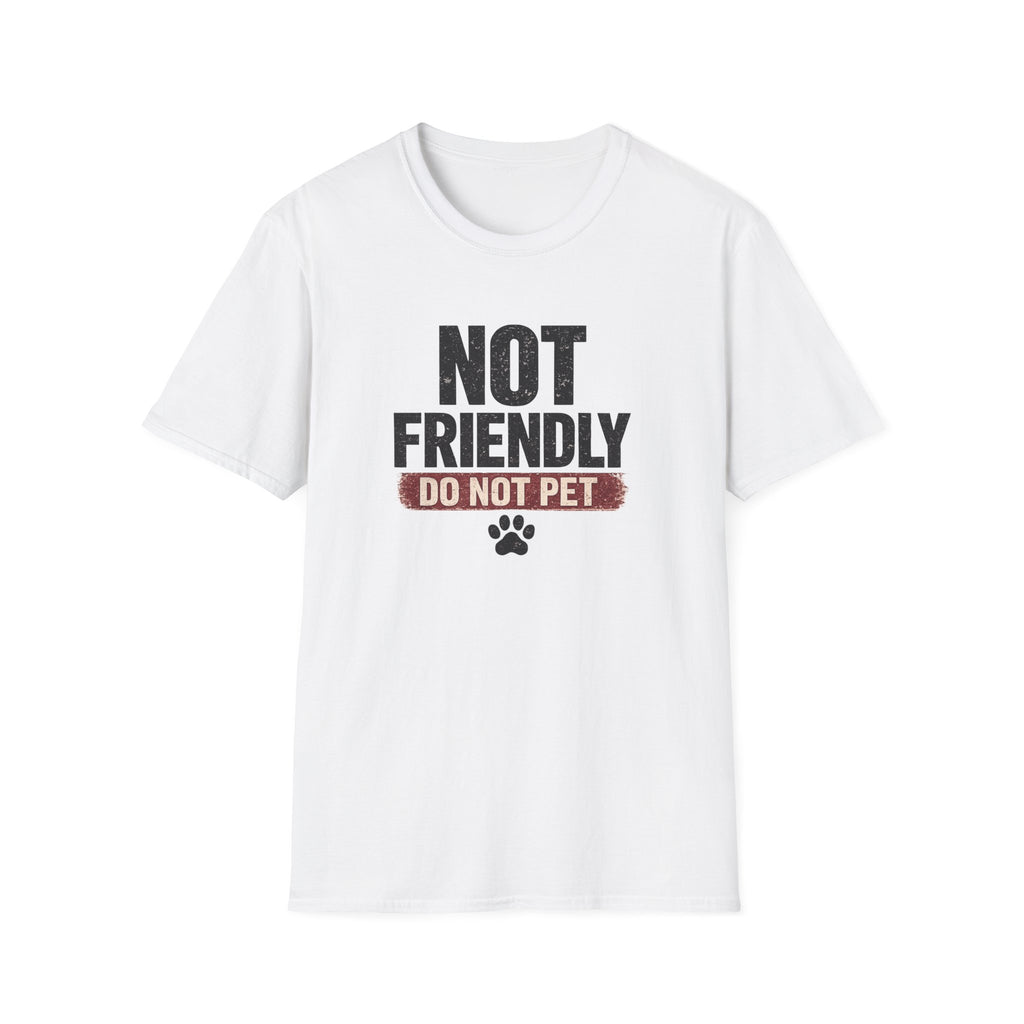 NOT FRIENDLY-DO NOT PET T-shirt