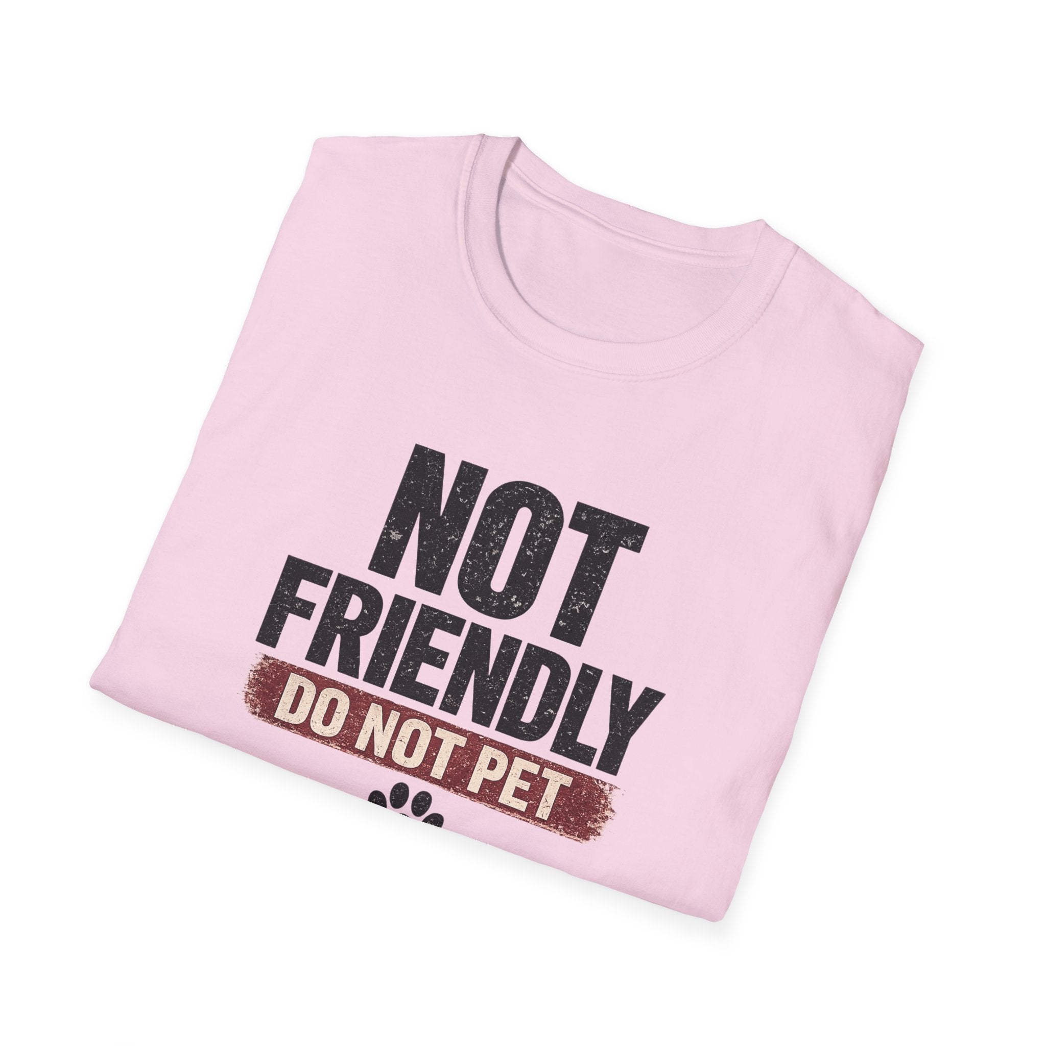 NOT FRIENDLY-DO NOT PET T-shirt