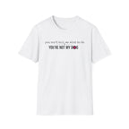 You can't tell me what to do, You're not my dog T-shirt