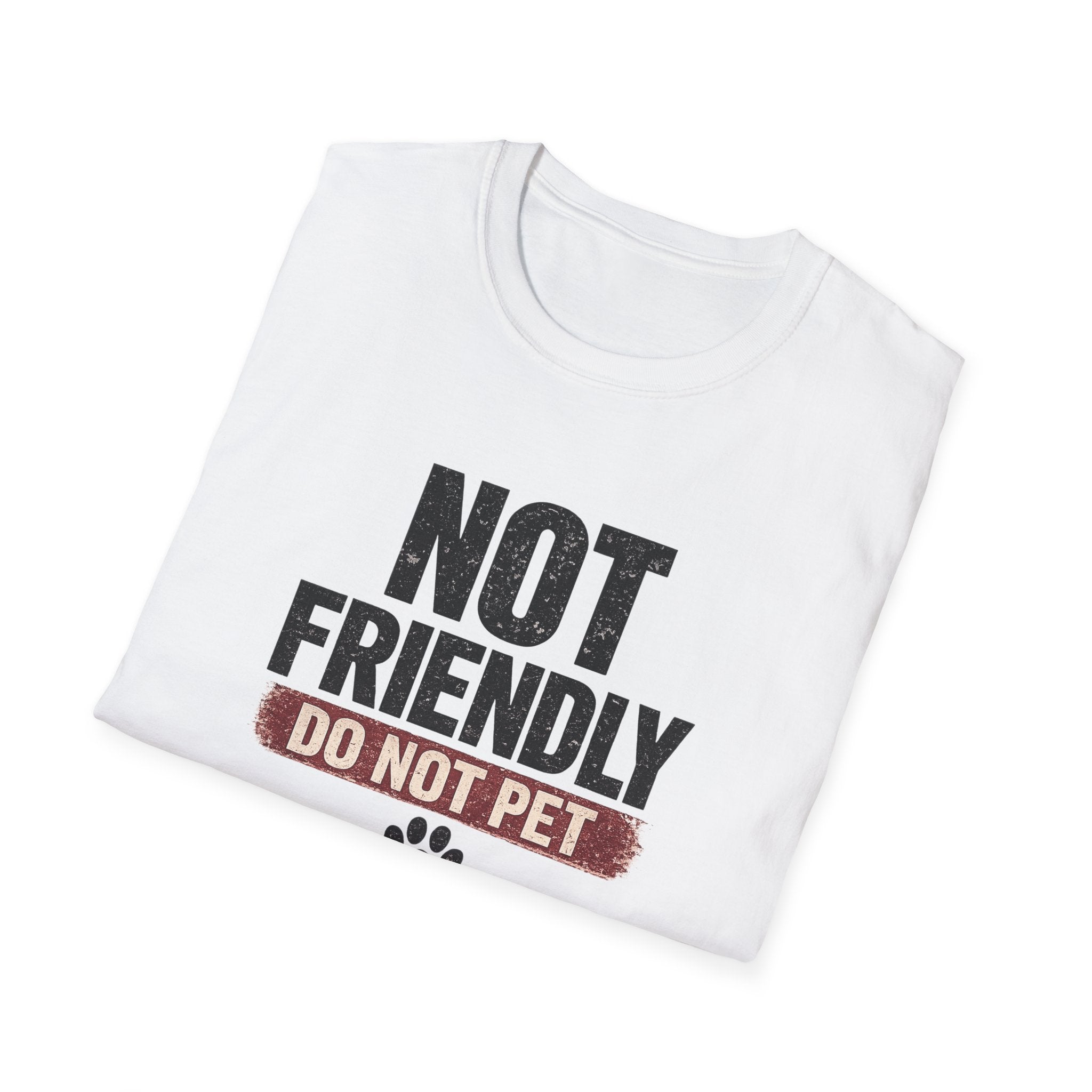 NOT FRIENDLY-DO NOT PET T-shirt