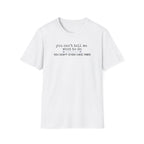 You can't tell me what to do, You're not my dog-blue paw line- T-shirt