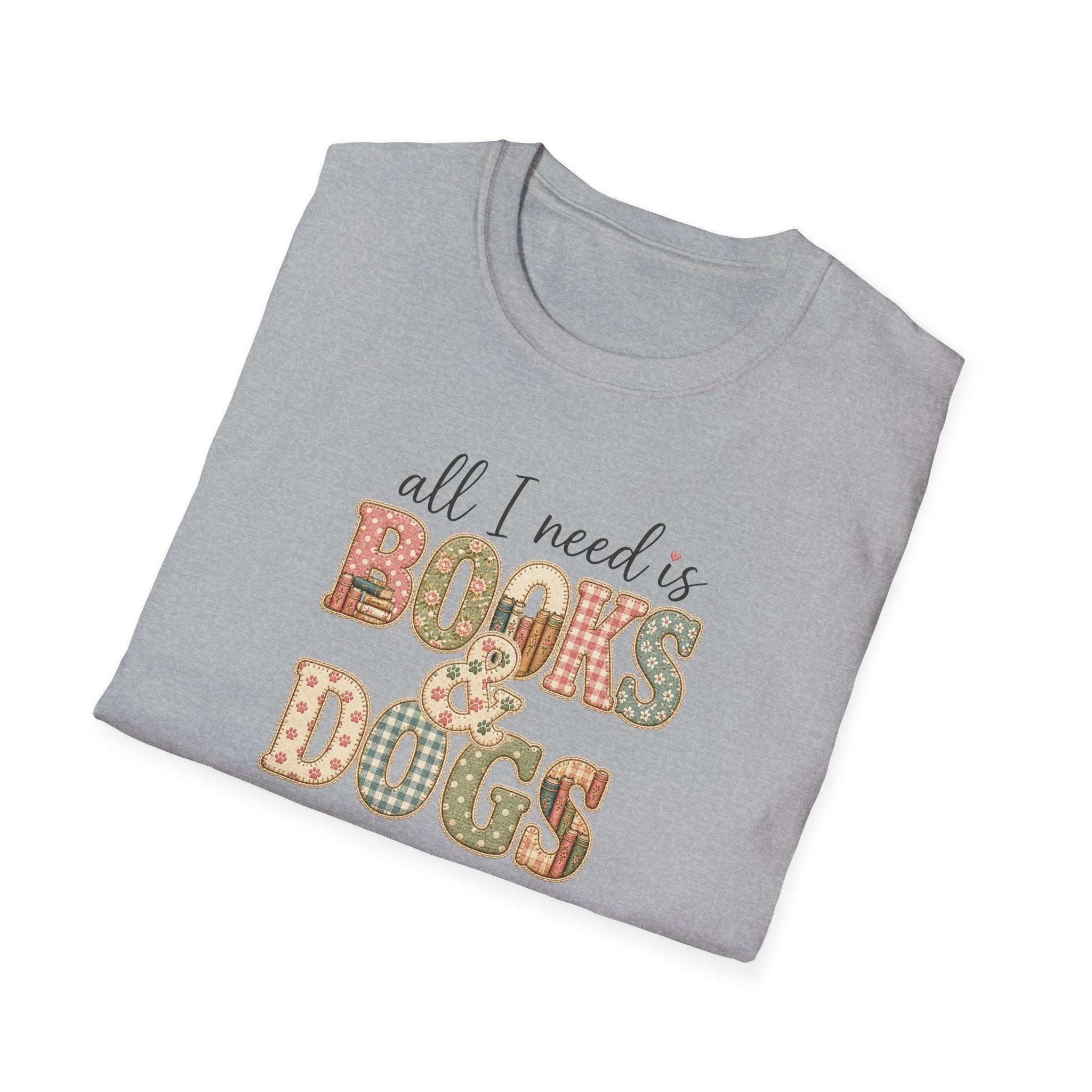 All I Need is Books & Dogs- T-shirt