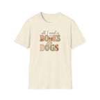 All I Need is Books & Dogs- T-shirt