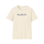 I'd Love To, but My Dog won't let me-teal dark grey text- T-shirt