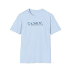 I'd Love To, but My Dog won't let me-teal dark grey text- T-shirt