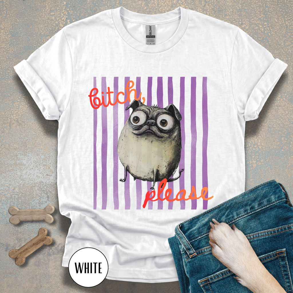 Funny Pug T-Shirt, Bitch Please Tee, My Pug is Judging You