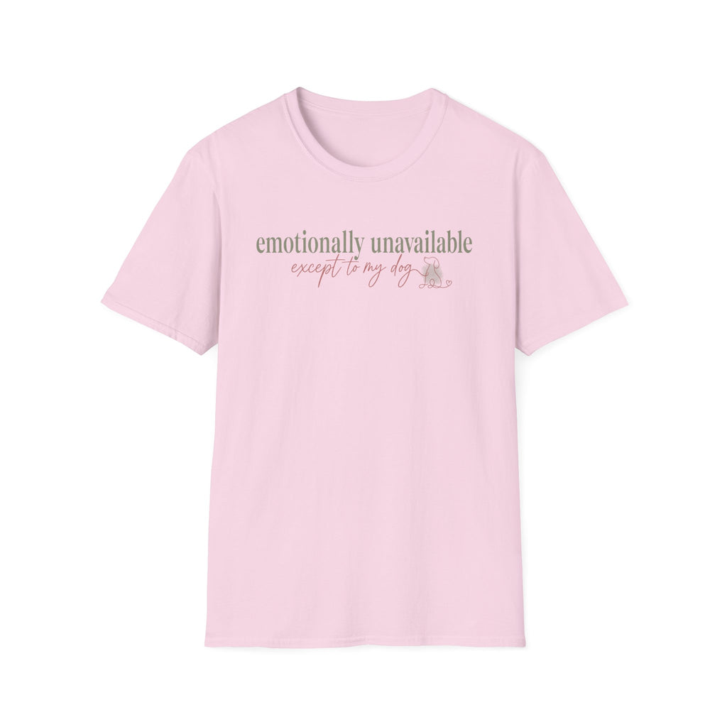Emotionally Unavailable - Except to My Dog T-shirt: sage and pink