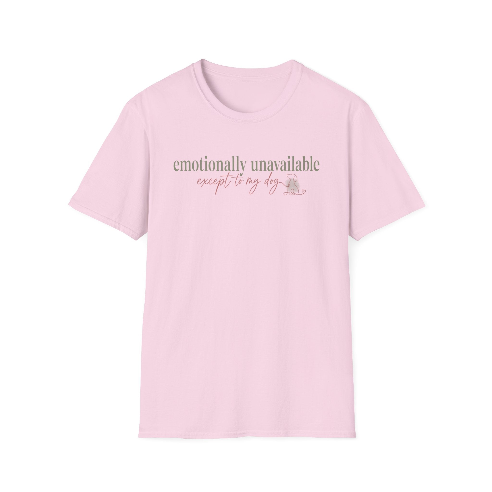 Emotionally Unavailable - Except to My Dog T-shirt: sage and pink
