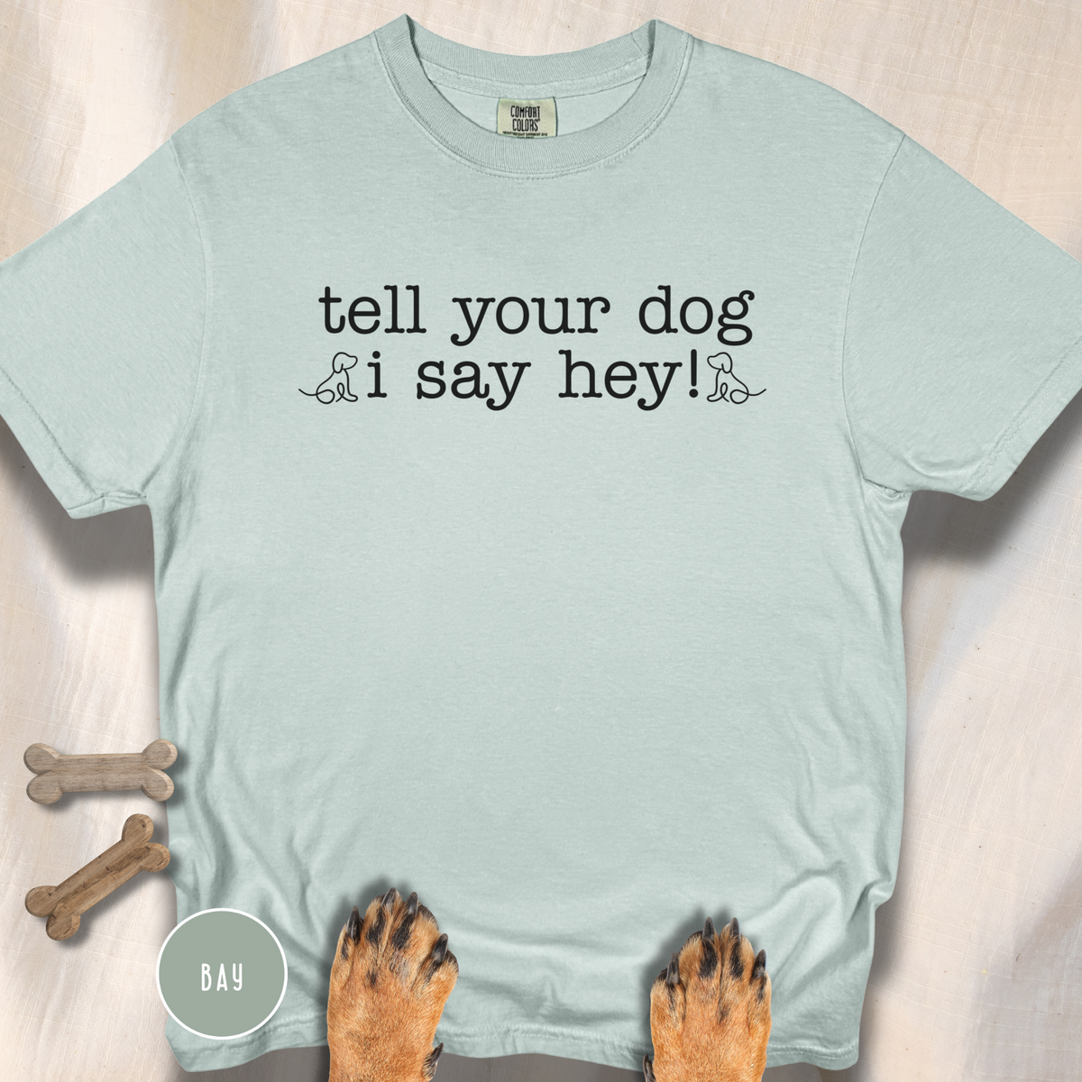 Tell your Dog I Say Hey! T-shirt