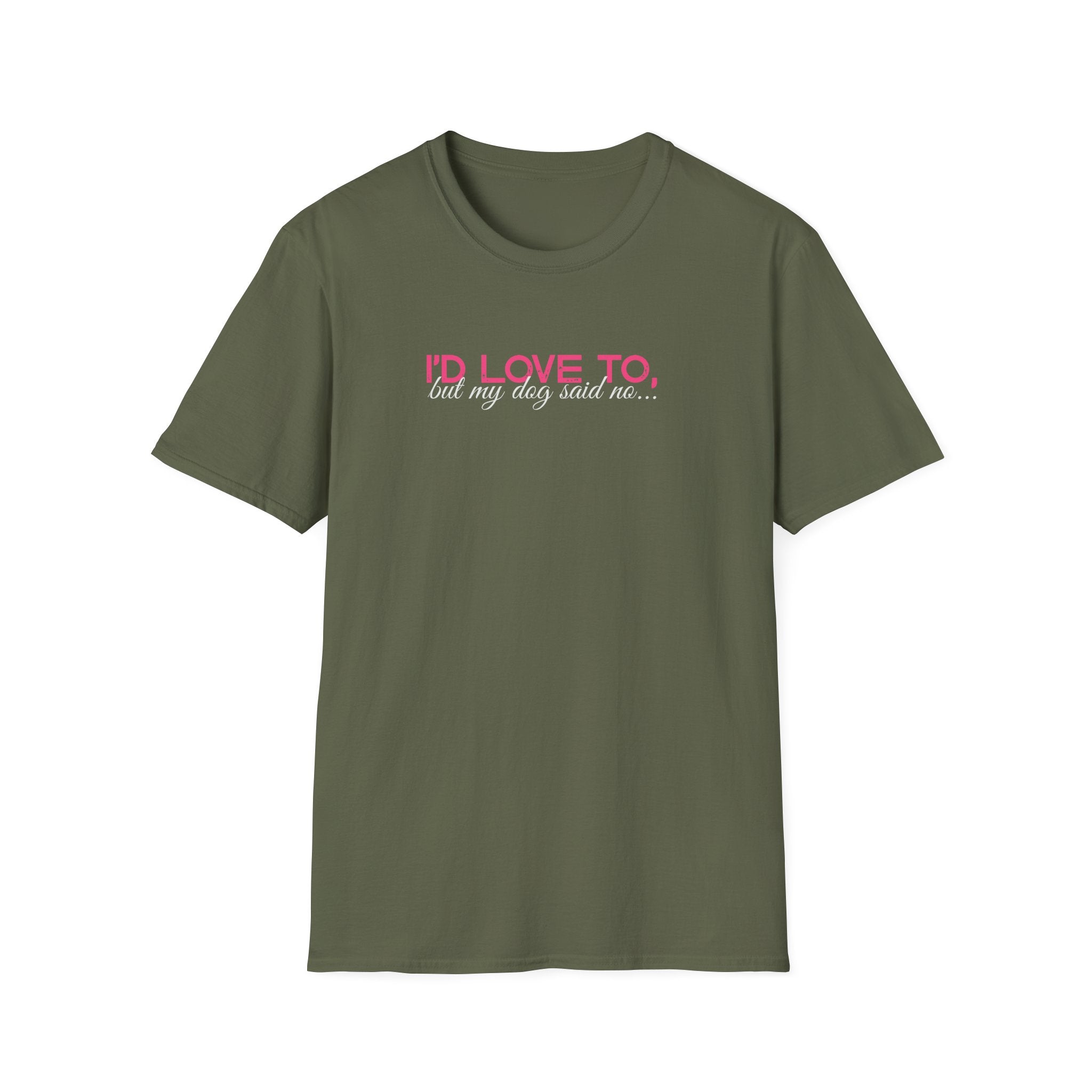 I'd Love To, But my Dog won't let me-pink white text- T-shirt