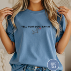 Tell Your Dog I Say Hi T-Shirt